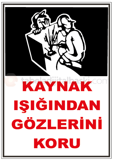 Kaynak Işığından Gözlerini Koru - İş Güvenliği Levhası